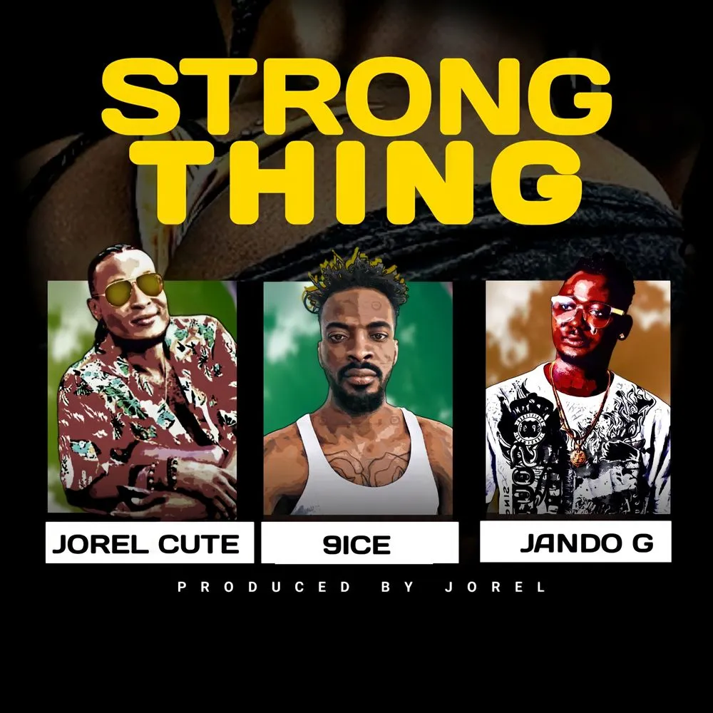 JOREL CUTE – Strong Thing Ft 9ice Jando g.xclusiveloaded.com