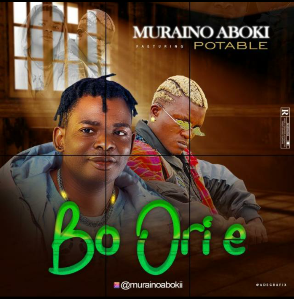 Muraino Aboki – Bo Ori E Ft. Portable Muraino Aboki – Bo Ori E Ft. Portable