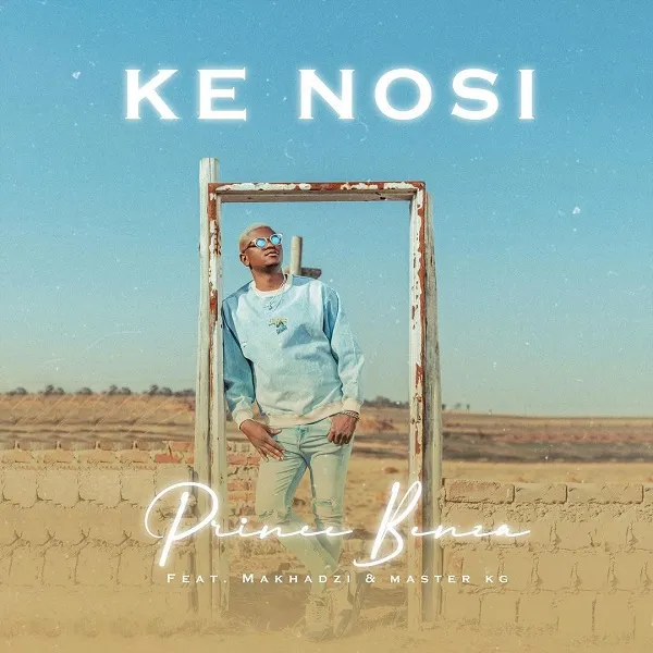 Prince Benza – Ke Nosi ft. Master KG, Makhadzi Prince Benza Ke Nosi 1 Trendyhiphop.com 1