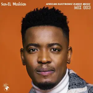 Sun-EL Musician – African Electronic Dance Music 003 Mix Sun EL Musician African Electronic Dance Music Mix 003 Hip Hop More