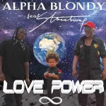 Alpha Blondy – Love Power Ft. Stonebwoy