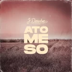 Ato Me So by J.Derobie