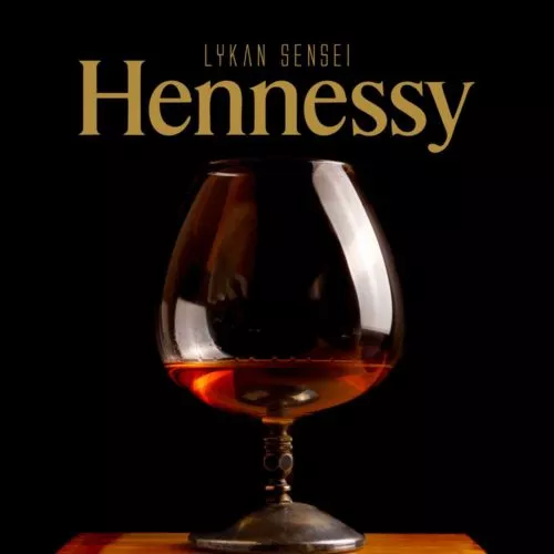 Lykan Sensei – Hennessy Hennessy by Lykan Sensei