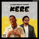 Kere by Lil Cash Pablo ft Olamide 1