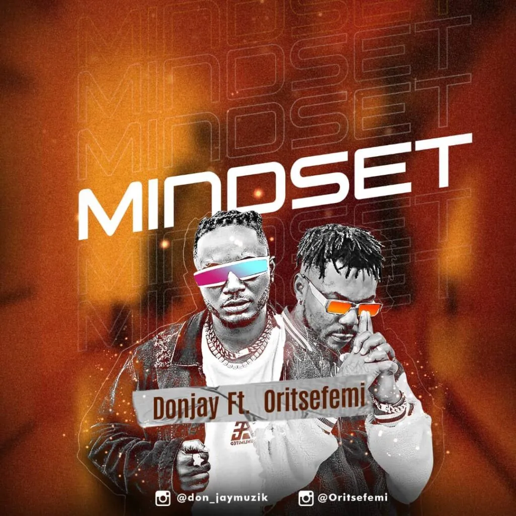 Don Jay – Mindset ft. Oritse Femi Mindset by Don Jay ft. Oritse Femi