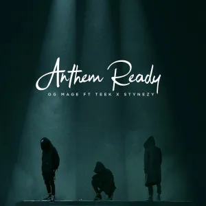 OG Mage ft Teek & Stynezy – Anthem Ready OG Mage ft Teek Stynezy Anthem Ready