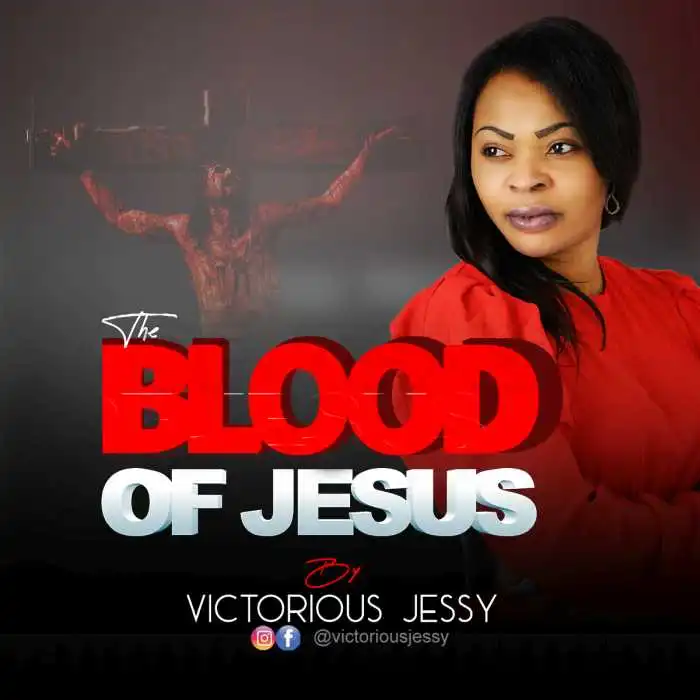 Victorious Jessy – The Blood Of Jesus Victorious Jessy – The Blood Of Jesus