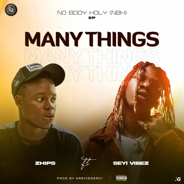 Zhips – Many Things Ft. Seyi Vibez Zhips – Many Thing Ft. Seyi Vibezjpg