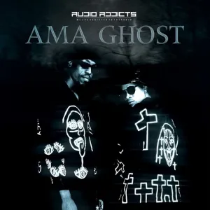 Audio Addicts – Ama Ghost Audio Addicts – Ama Ghost EP