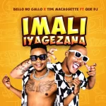 Imali Iyagezana by Bello No Gallo ft TDK Macassette Que DJ