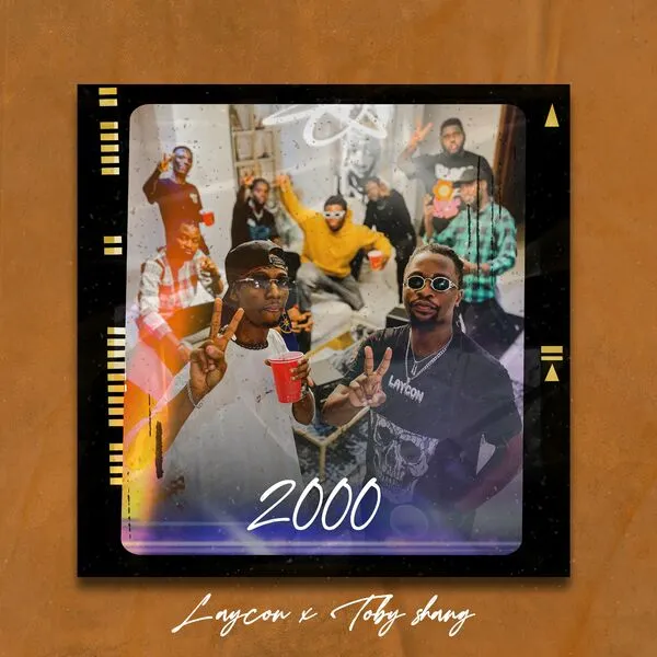 Laycon – 2000 ft Toby Shang Laycon – 2000 ft Toby Shang