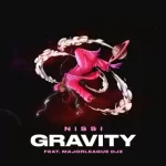 Nissi – Gravity ft. Major League Djz