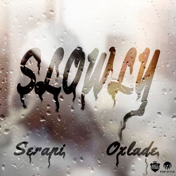 Serani – Slowly ft. Oxlade Serani – Slowly ft. Oxlade