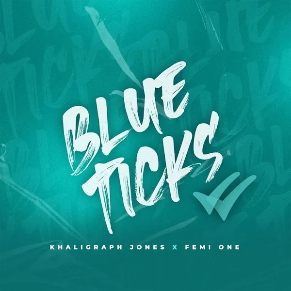 Khaligraph Jones – Blueticks Ft Femi One Khaligraph Jones – Blue Ticks ft. Femi One
