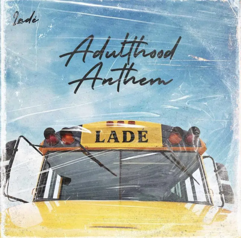 Music: Lade – Adulthood Na Scam Lade – Adulthood Na Scam Anthem