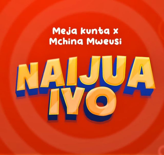 Meja Kunta X Mchina Mweusi – Naijua Iyo