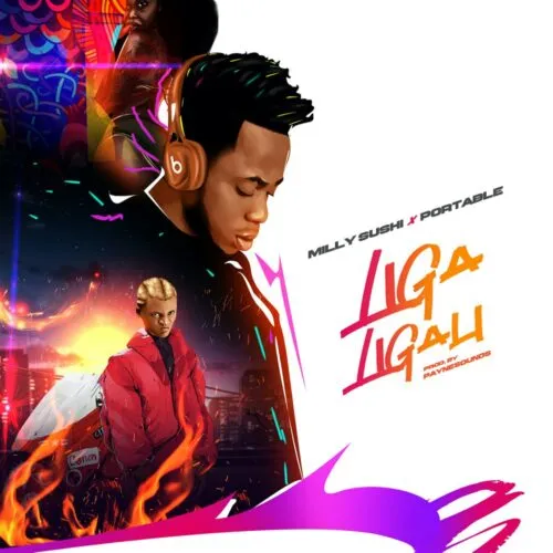 Milly Sushi – Liga Ligali ft Portable Milly Sushi – Liga Ligali ft Portable