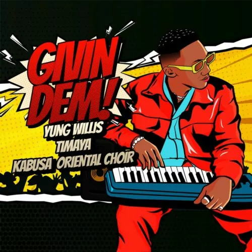 Yung Willis – Givin Dem Ft. Timaya Kabusa Oriental Choir