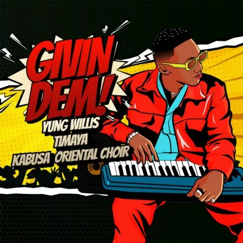 Yung Willis – Givin Dem Ft. Timaya & Kabusa Oriental Choir Yung Willis – Givin Dem Ft. Timaya Kabusa Oriental Choir