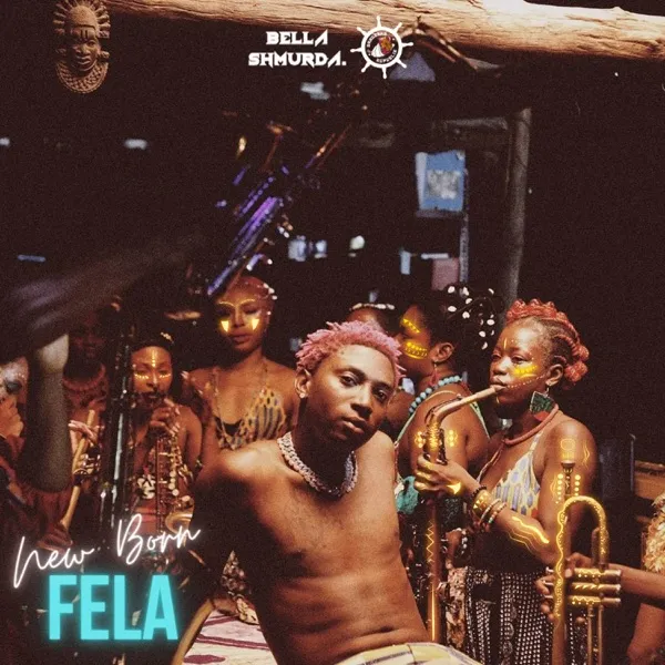 Bella Shmurda – New Born Fela Bella Shmurda – New Born Fela 1