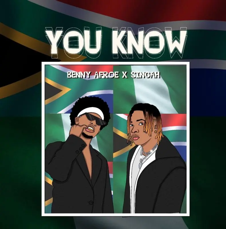 Benny Afroe – You Know ft. Singah Benny Afroe – You Know ft. Singah