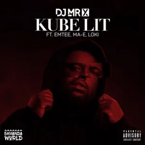 DJ Mr X ft Emtee Ma E LOKI Kube Lit