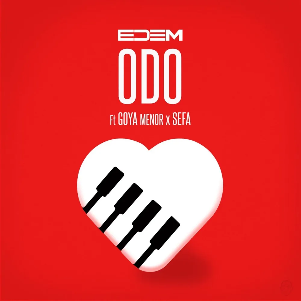 Edem – Odo ft Goya Menor & Sefa Edem – Odo ft Goya Menor Sefa