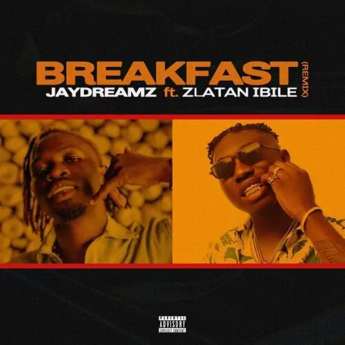 Jaydreamz – Breakfast (Remix) Ft. Zlatan Jaydreamz – Breakfast Remix Ft. Zlatan