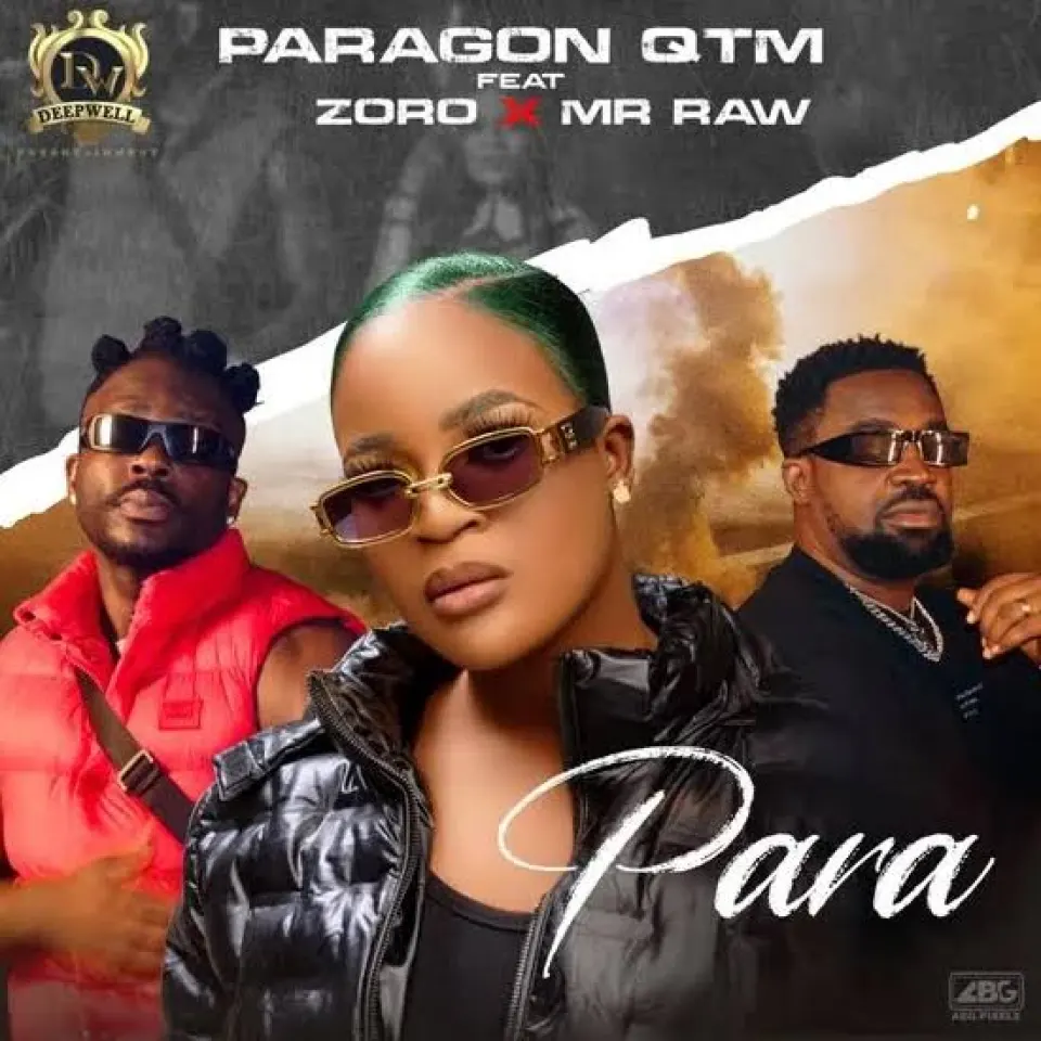 Paragon QTM – Para Ft. Zoro & Mr Raw Paragon QTM – Para Ft. Zoro Mr Raw