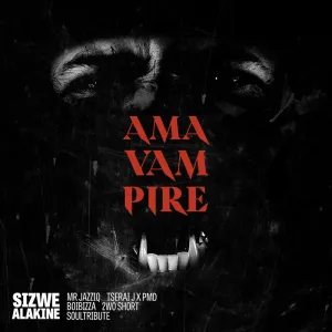 Sizwe Alakine ft Mr JazziQ BoiBizza 2WO Short SoulTribute Tserai J PMD AmaVampire