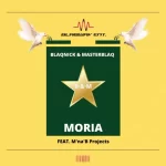 Blaqnick Masterblaq ft MnaB Projects – Moria