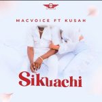 MacVoice – Sikuachi ft. Kusah