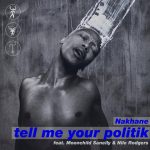 Nakhane ft Moonchild Sanelly Nile Rodgers – Tell Me Your Politik