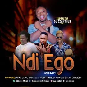 Superstar DJ Zeanthus – Ndi Ego Mixtape Superstar DJ Zeanthus – Ndi Ego Mixtape
