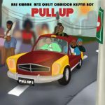 Ras Kwame ft MYX Quest Camidoh Kelvyn Boy – Pull Up