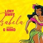Lony bway ft G Nako Isabela
