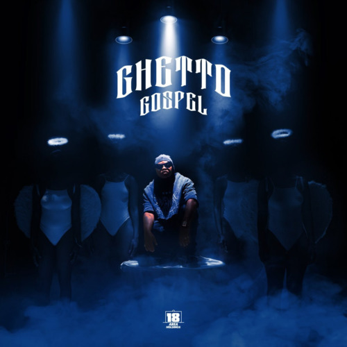 Focalistic – Ghetto Gospel Album