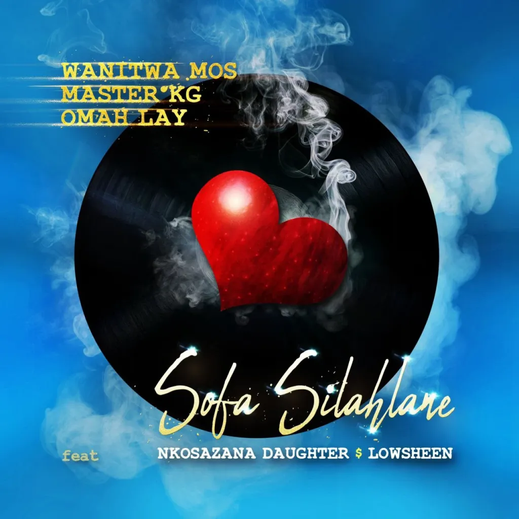 Wanitwa Mos Sofa Silahlane Remix Ft Master KG Omah Lay Nkosazana Daughter Lowsheen