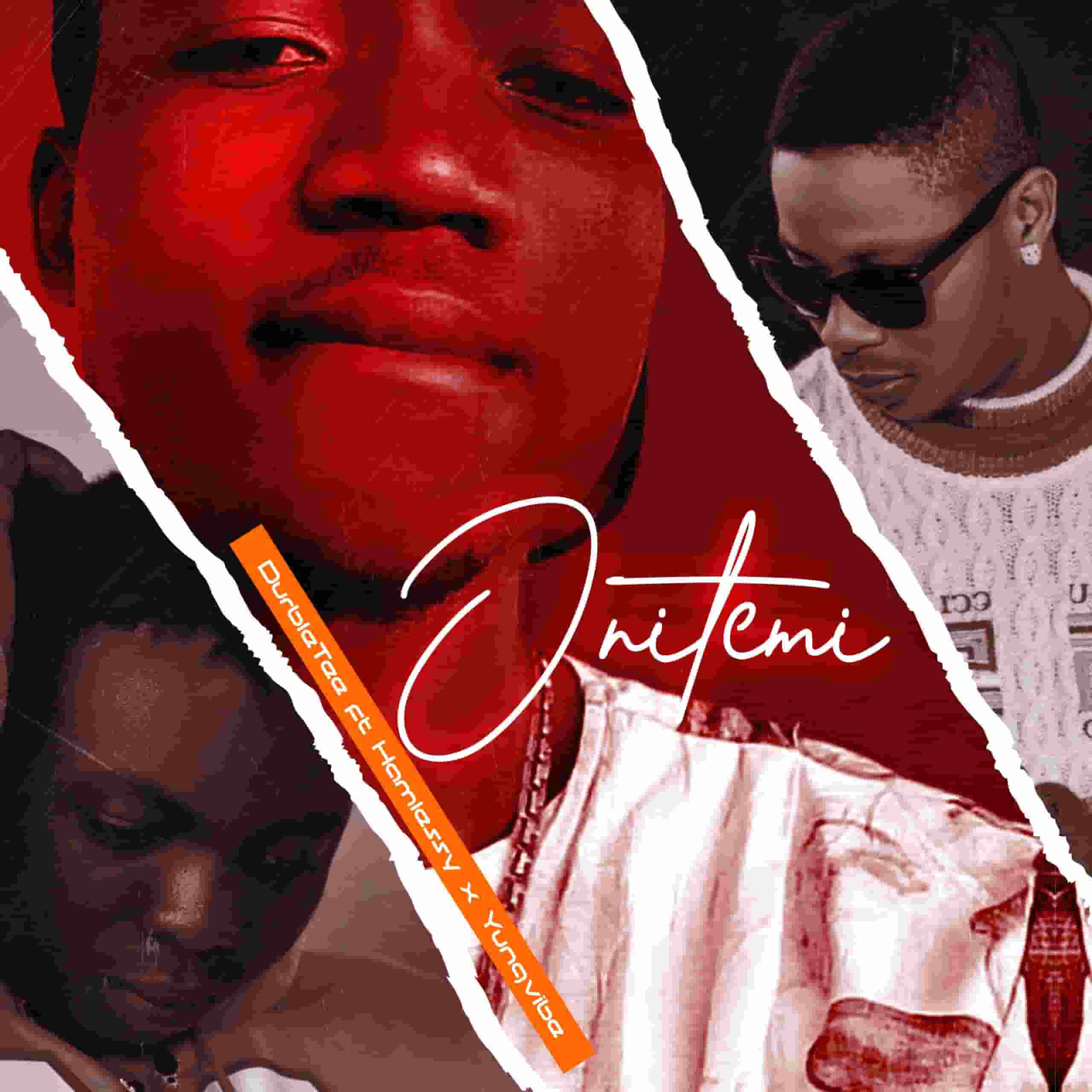DurbleTee – ONITEMI Ft. Hamlezzy & Yungvibez