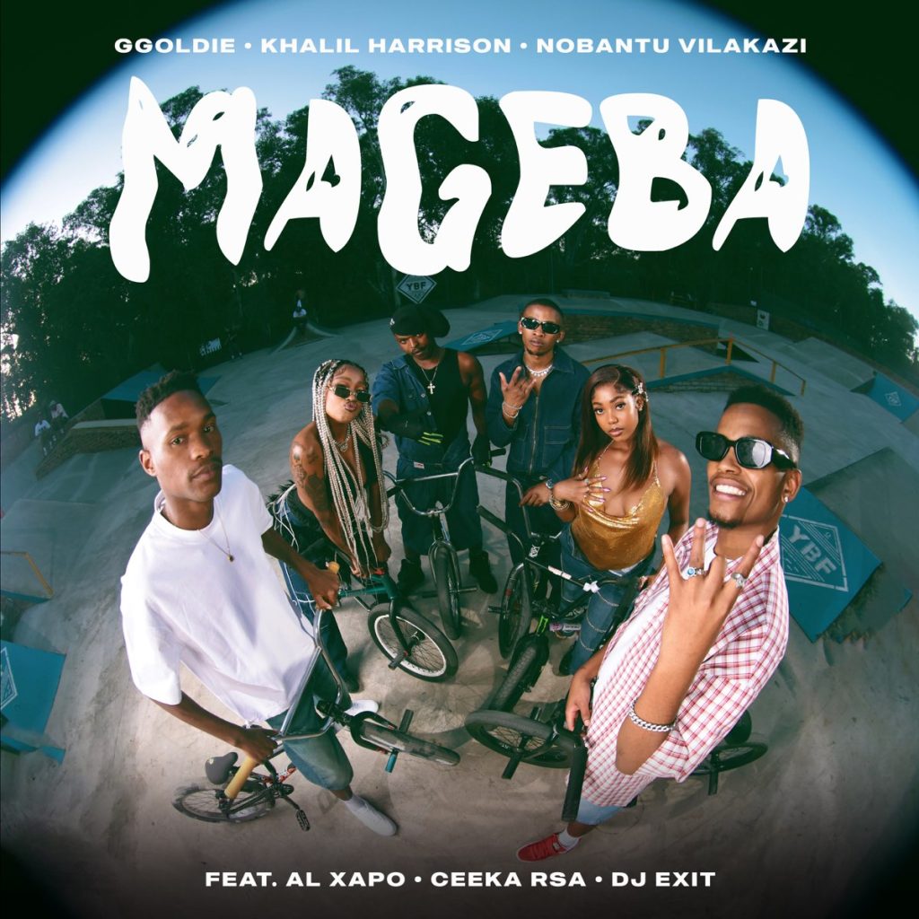 Ggoldie – Mageba Ft. Khalil Harrison, Nobantu Vilakazi, Al Xapo, Ceeka RSA & DJ Exit