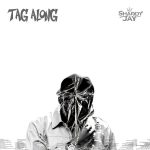 Shaddy Jay – Tag Along