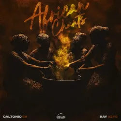 Caltonic SA – African Chants ft Kay_Keys