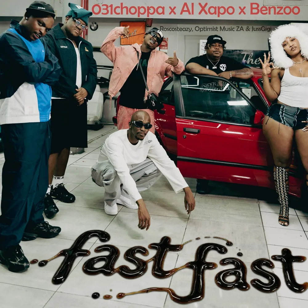 031Choppa – Fast Fast Ft. Al Xapo, Benzoo, Roscosteazy, Optimist Music ZA & JussGigi