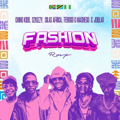Chino Kidd – FASHION Remix Ft. S2kizzy, Silas Africa, Tebogo G Mashego & Joblaq
