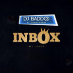 DJ Baddo - Inbox (My Lover) Ft. Dammykrane