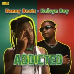 Danny Beatz – Addicted Ft Kelvyn Boy