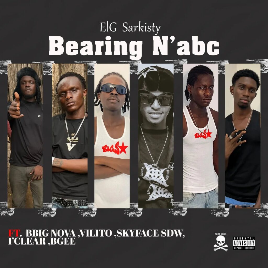 ELG Sarkisty – Bearing N’abc Ft. Bbig Nova, Vilito, Skyface SDW, I’Clear & Bgee