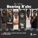 ELG Sarkisty – Bearing N’abc Ft. Bbig Nova, Vilito, Skyface SDW, I’Clear & Bgee
