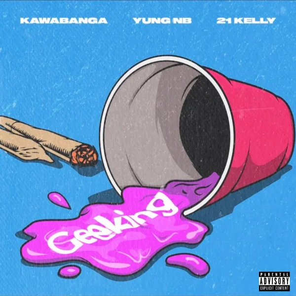 Kawabanga – Geeking Ft. Yung NB & 21 Kelly