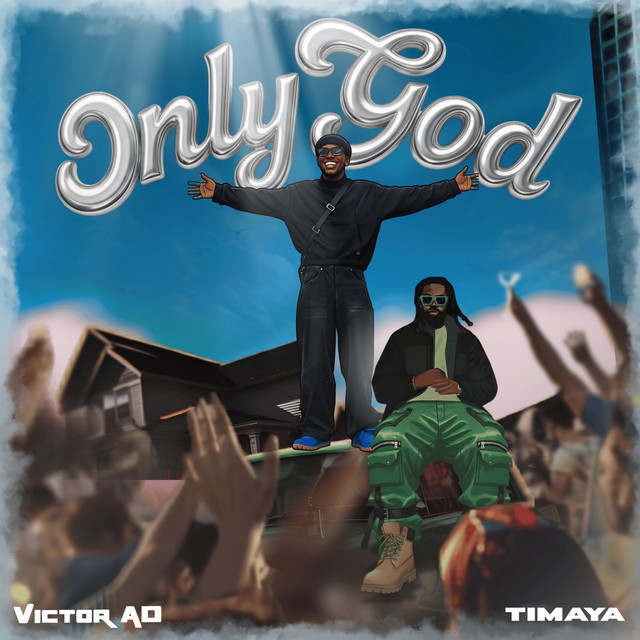 Victor AD – Only God Ft. Timaya